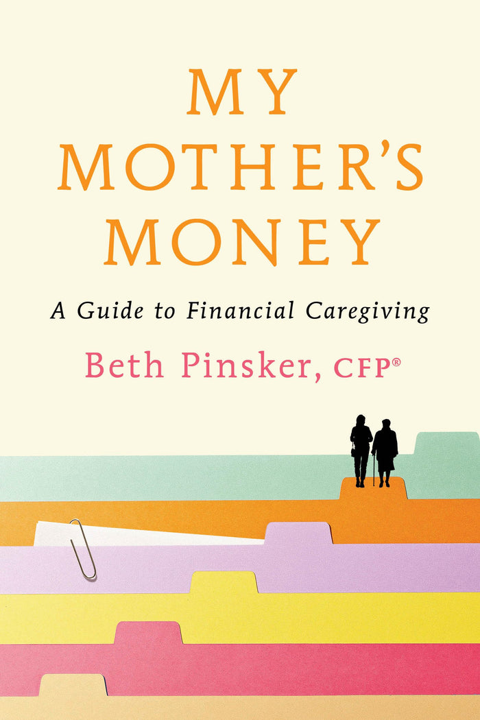 My Mother's Money: A Guide to Financial Caregiving by Beth Pinsker CFP® - Paperback cover