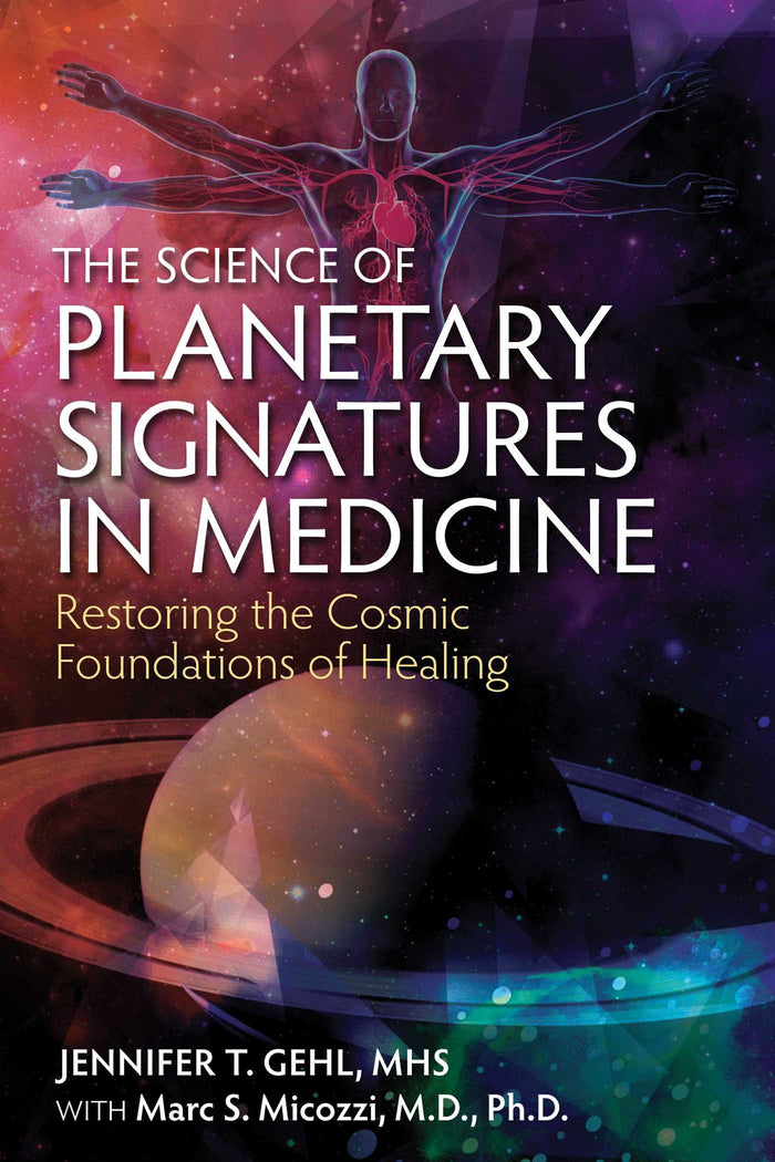 The Science of Planetary Signatures in Medicine: Restoring the Cosmic Foundations of Healing by Jennifer T. Gehl MHS - Paperback cover