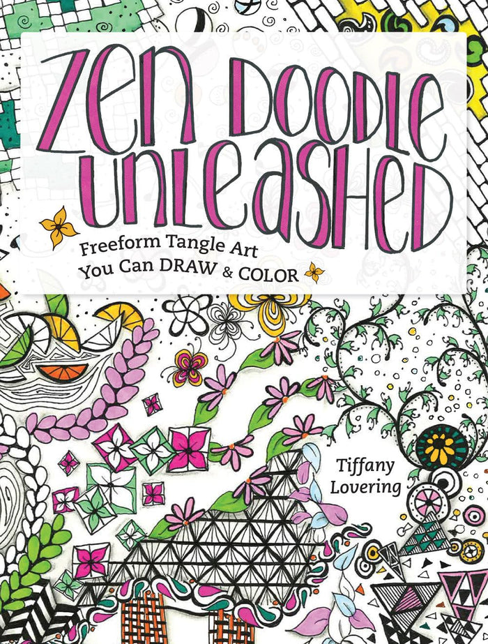 Zen Doodle Unleashed: Freeform Tangle Art You Can Draw and Color by Tiffany Lovering - Paperback cover