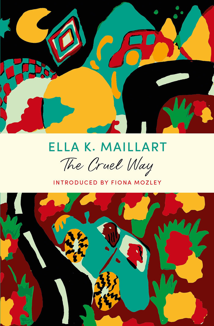 The Cruel Way: A John Murray Journey (Overcoming Books) by Ella K Maillart - Paperback cover