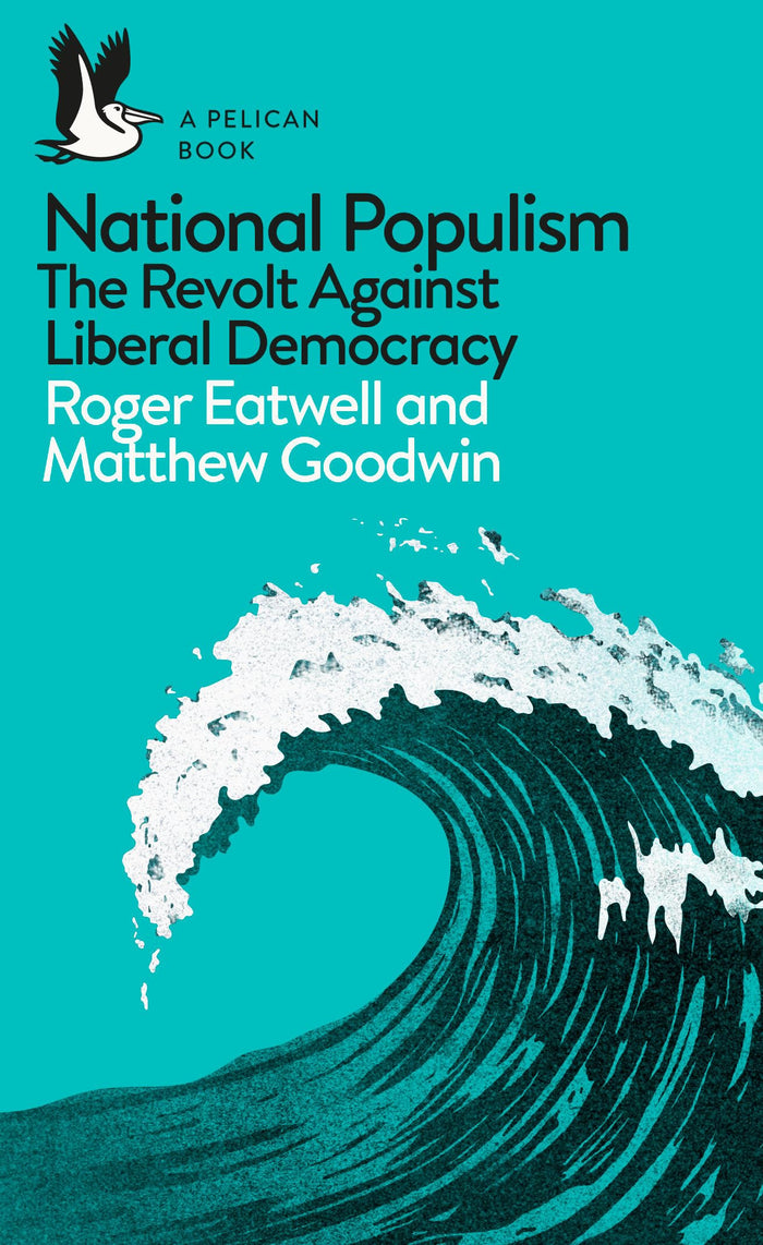 National Populism: The Revolt Against Liberal Democracy by Matthew Goodwin Roger Eatwell - Paperback cover
