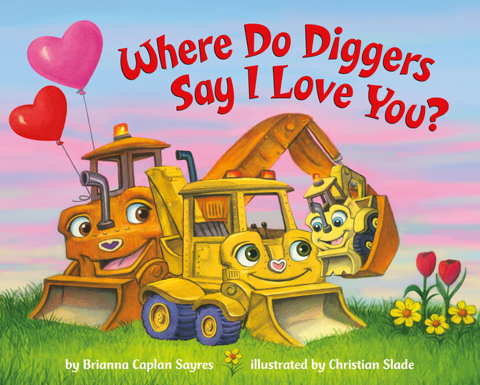 Where Do Diggers Say I Love You? (Where Do...Series) by Brianna Caplan Sayres - Board Book cover