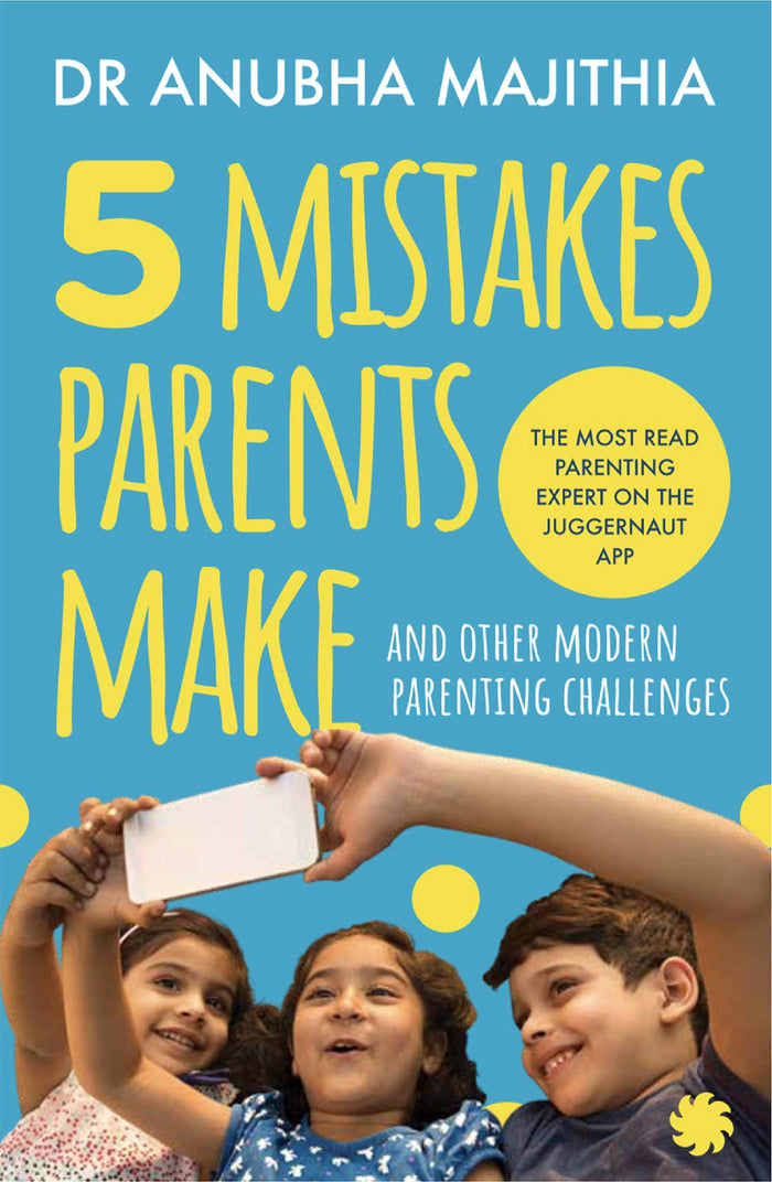 5 Mistakes Parents Make and Other Modern Parenting Challenges by Dr Anubha Majithia - Paperback cover
