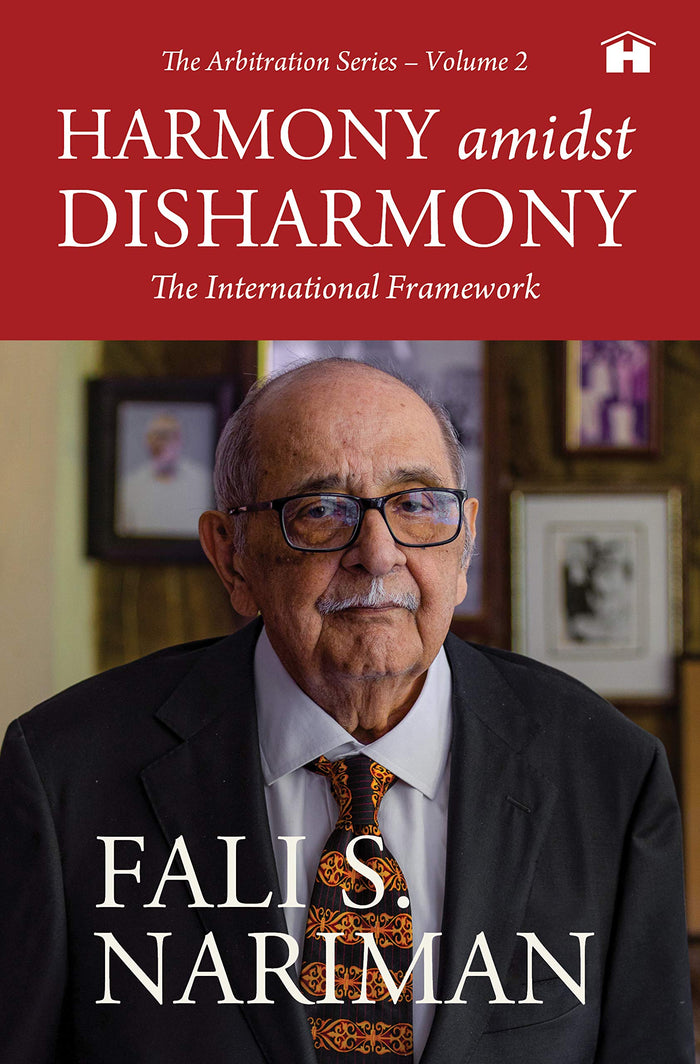Harmony amidst Disharmony: The International Framework (The Arbitration Series – Volume 2) by Fali S. Nariman - Paperback cover