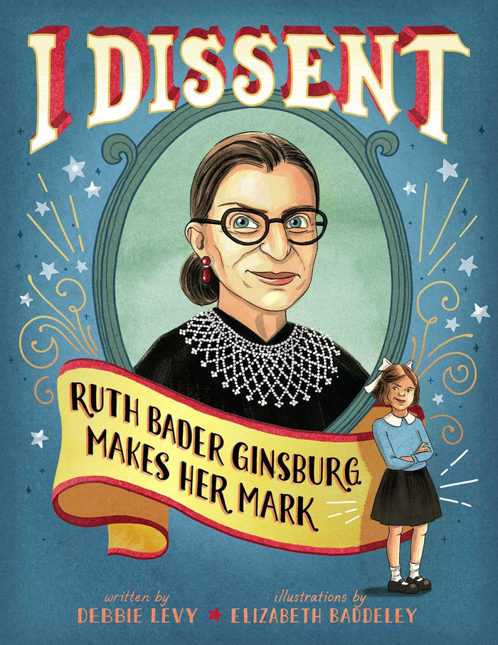 I Dissent: Ruth Bader Ginsburg Makes Her Mark by Debbie Levy - Hardcover cover