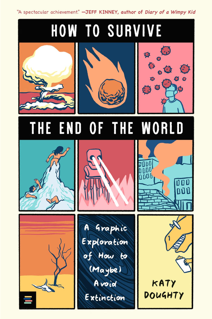 How to Survive the End of the World: A Graphic Exploration of How to (Maybe) Avoid Extinction (A YA Nonfiction Book About Disasters, AI, and Humanity's Future) by Katy Doughty - Paperback cover