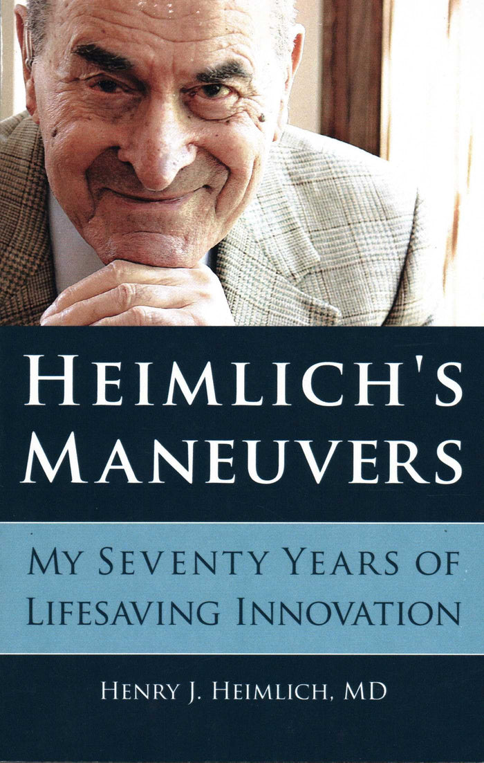 Heimlich's Maneuvers: My Seventy Years of Lifesaving Innovation by Henry J. Heimlich - Paperback cover