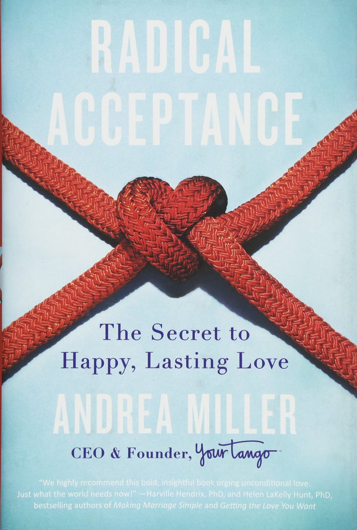 Radical Acceptance: The Secret to Happy, Lasting Love by Andrea Miller - Hardcover cover