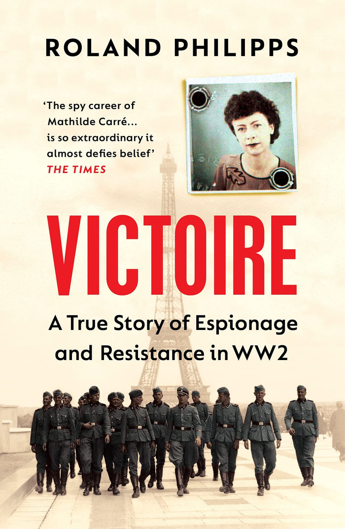 Victoire: A True Story of Espionage and Resistance in WW2 by Roland Philipps - Paperback cover