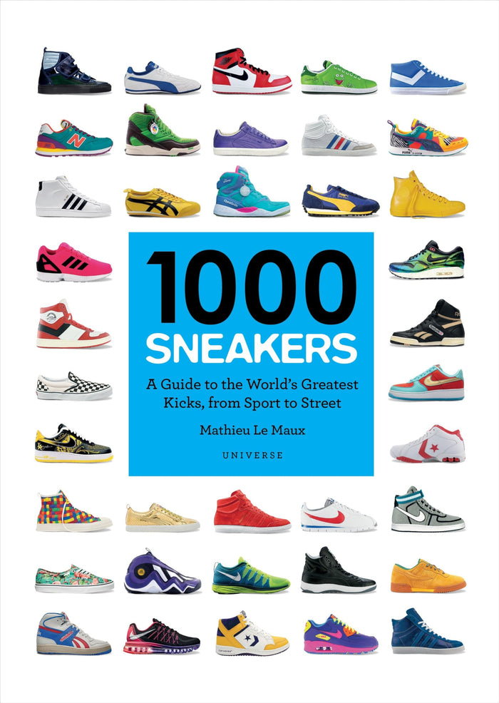 1000 Sneakers: A Guide to the World's Greatest Kicks, from Sport to Street by Mathieu Le Maux - Paperback cover