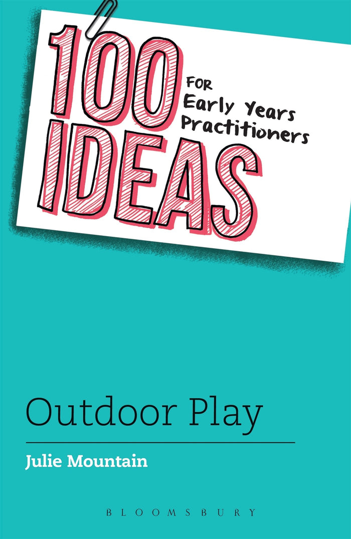 100 Ideas for Early Years Practitioners: Outdoor Play by Julie Mountain - Paperback cover