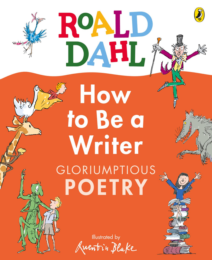 Puffin Roald Dahl How to Be a Writer Gloriumptious Poetry. by Roald Dahl - Hardcover cover