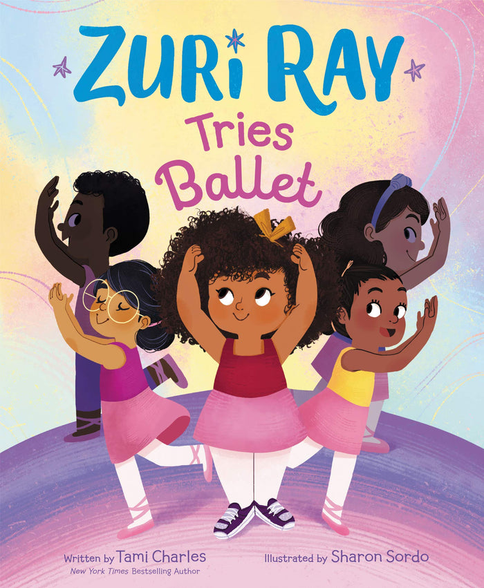 Zuri Ray Tries Ballet: A Fun Picture Book About a Spunky Girl and Friendship for Kids (Ages 4-8) by Tami Charles - Hardcover cover
