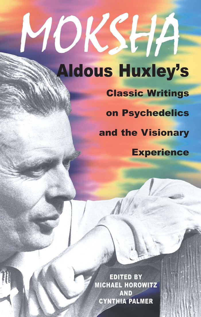 Moksha: Aldous Huxley's Classic Writings on Psychedelics and the Visionary Experience by Aldous Huxley - Paperback cover