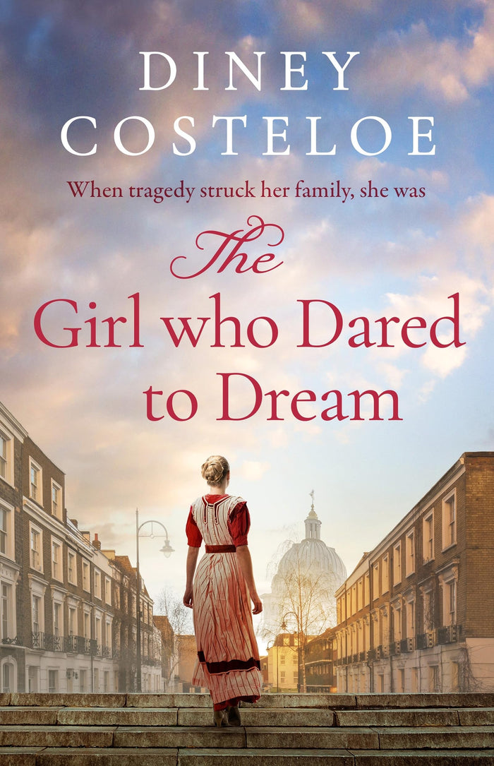 The Girl Who Dared to Dream: A beautiful and heart-rending historical fiction novel from bestselling author Diney Costeloe by Diney Costeloe - Paperback cover