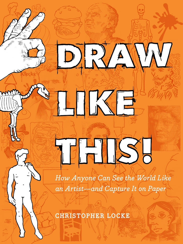 Draw Like This!: How Anyone Can See the World Like an Artist--and Capture It on Paper by Christopher Locke - Paperback cover