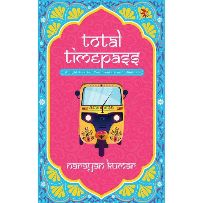 Total Timepass-A Light-Hearted Commentary on Indian Life by Narayan Kumar - Paperback cover