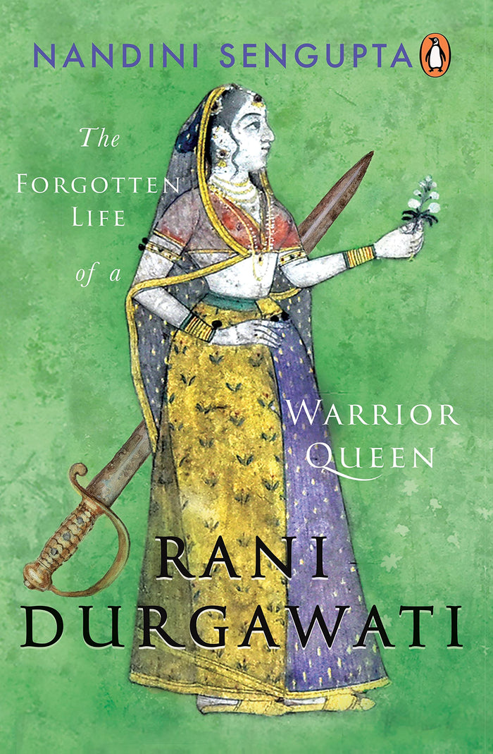 Rani Durgawati: The Forgotten Life of a Warrior Queen by Nandini Sengupta - Hardcover cover