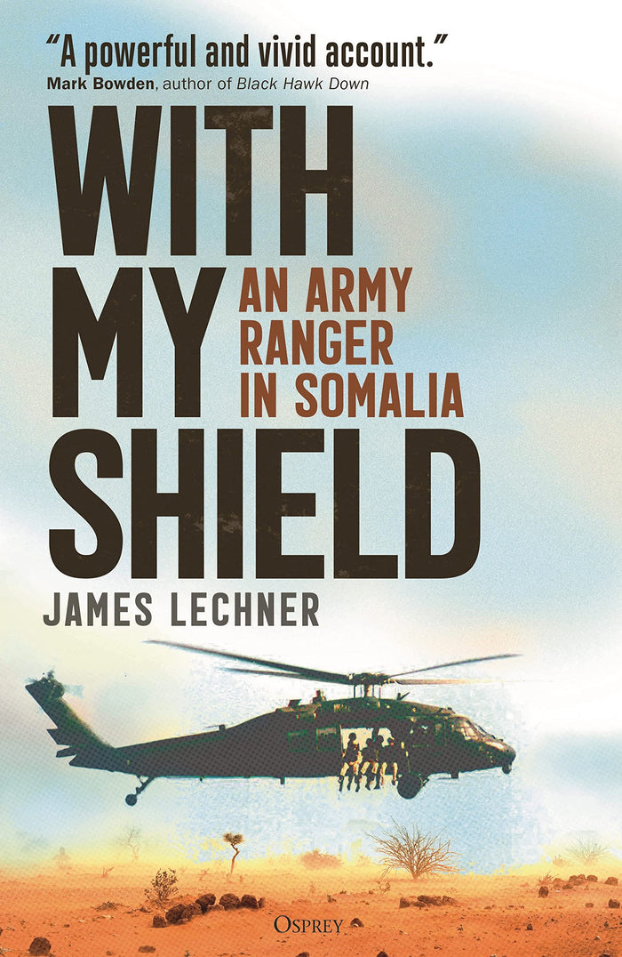 With My Shield: An Army Ranger in Somalia by James Lechner - Hardcover cover