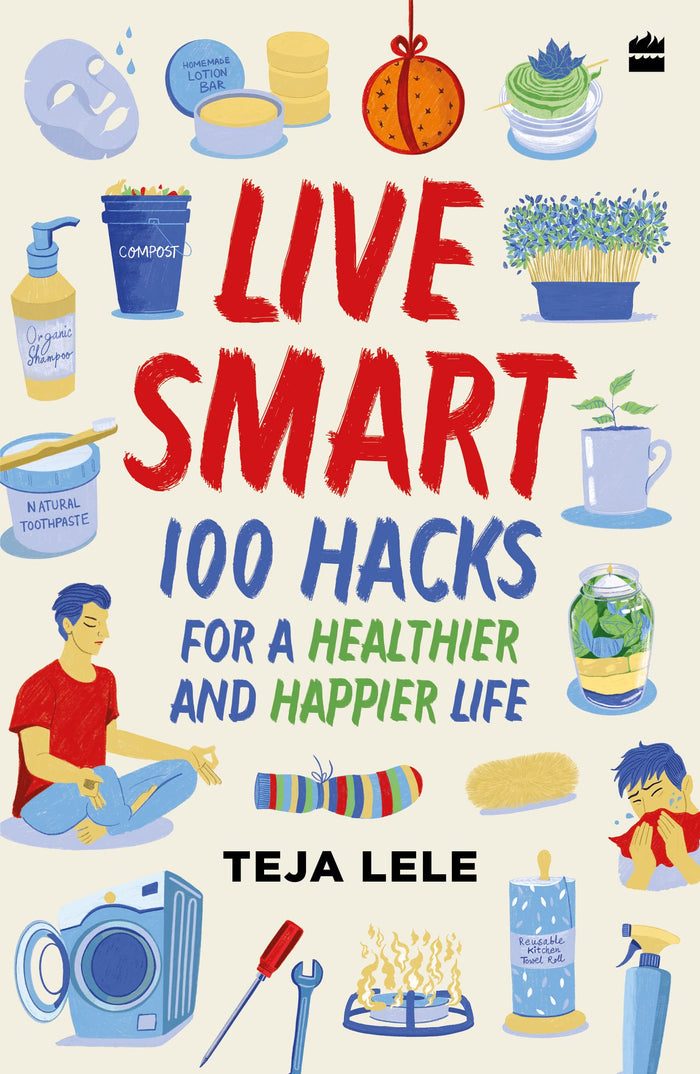 Live Smart : 100 Hacks by Teja Lele Desai - Paperback cover