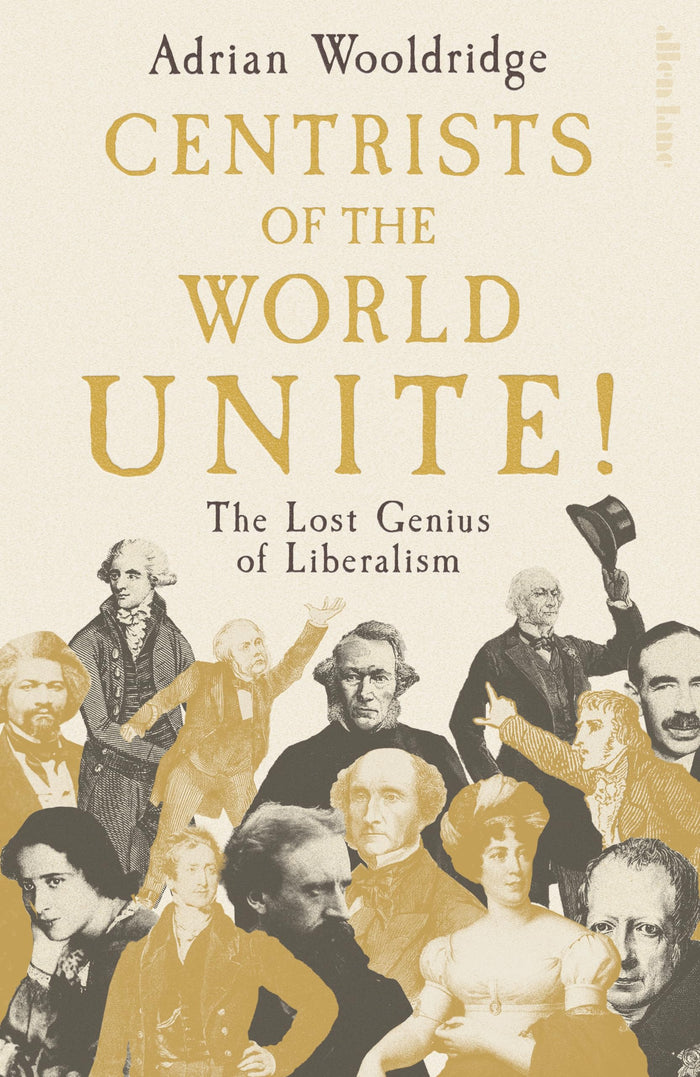Centrists of the World Unite! by Adrian Wooldridge - Hardcover cover