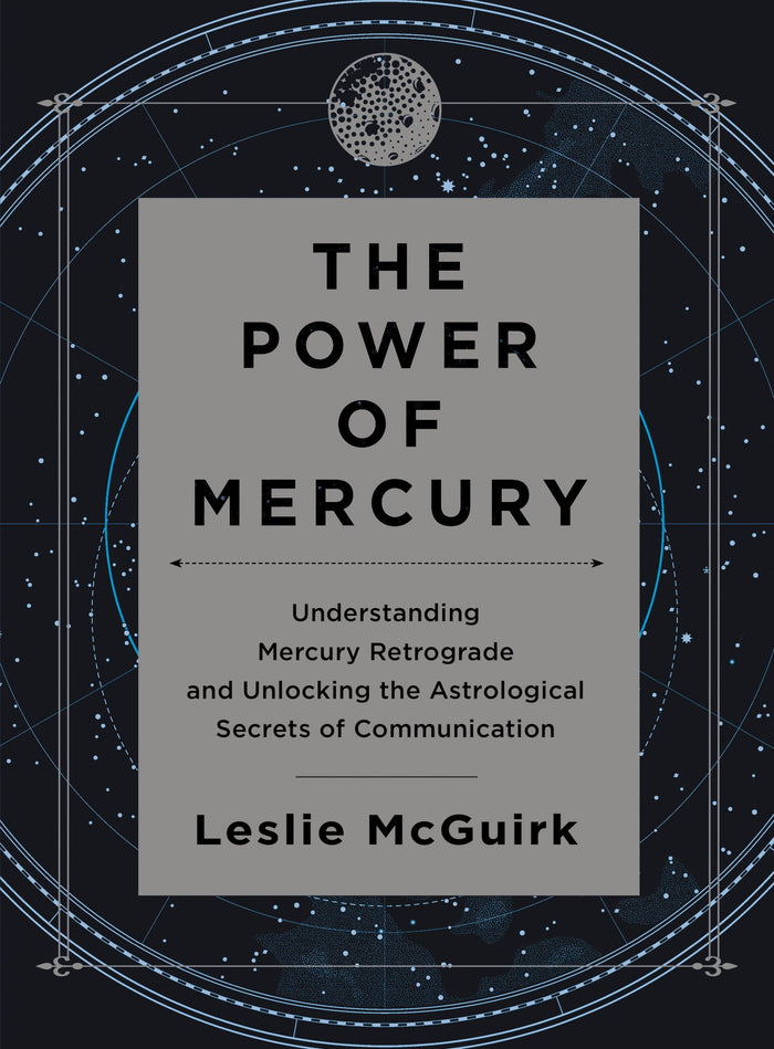 The Power of Mercury: Understanding Mercury Retrograde and Unlocking the Astrological Secrets of Communication – A Fresh, Humorous Guide to Navigating with Style and Intention by Leslie McGuirk - Hardcover cover