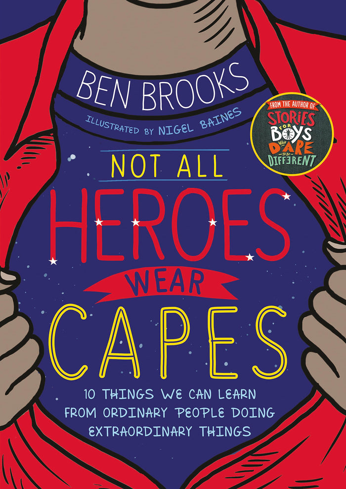 Not All Heroes Wear Capes: 10 Things We Can Learn From the Ordinary People Doing Extraordinary Things by Ben Brooks - Paperback cover