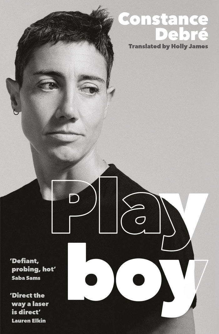 Playboy: 'An essential read' - Joelle Taylor, T.S. Eliot Prize-winning author of C+nto by Constance Debré - Paperback cover