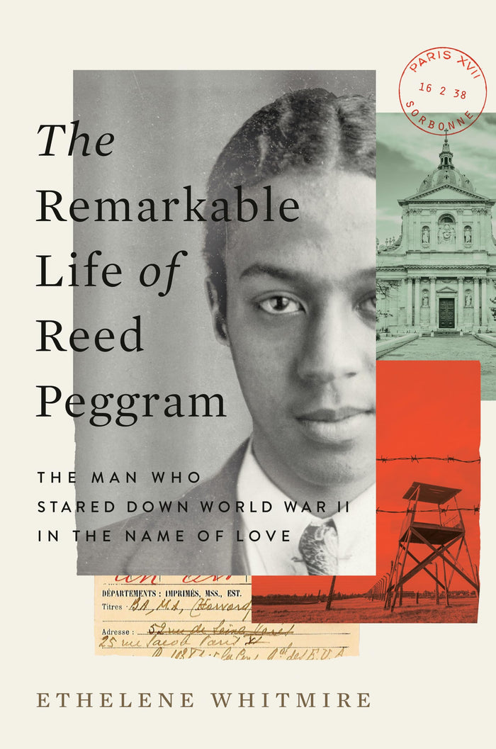 The Remarkable Life of Reed Peggram: The Man Who Stared Down World War II in the Name of Love by Ethelene Whitmire - Hardcover cover