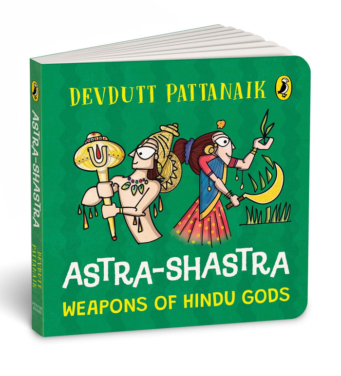 Astra Shastra: Weapons of the Hindu Gods: Full-coloured, Illustrated Board Books on Hindu Mythology | Weapons of Indian Gods and Goddesses for Kids | Age 3+ by Pattanaik Devdutt - Board Book cover