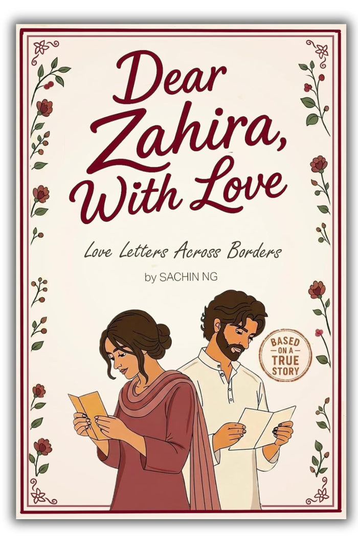 Dear Zahira, With Love: Love Letters Across Borders | A True South-Asian Romance of Distance & Separation by Sachin NG - Hardcover cover