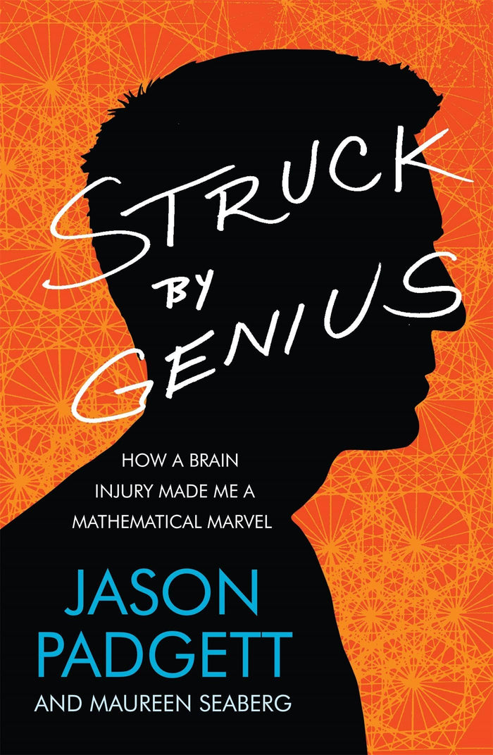 Struck by Genius: How a Brain Injury Made Me a Mathematical Marvel by Jason Padgett - Paperback cover