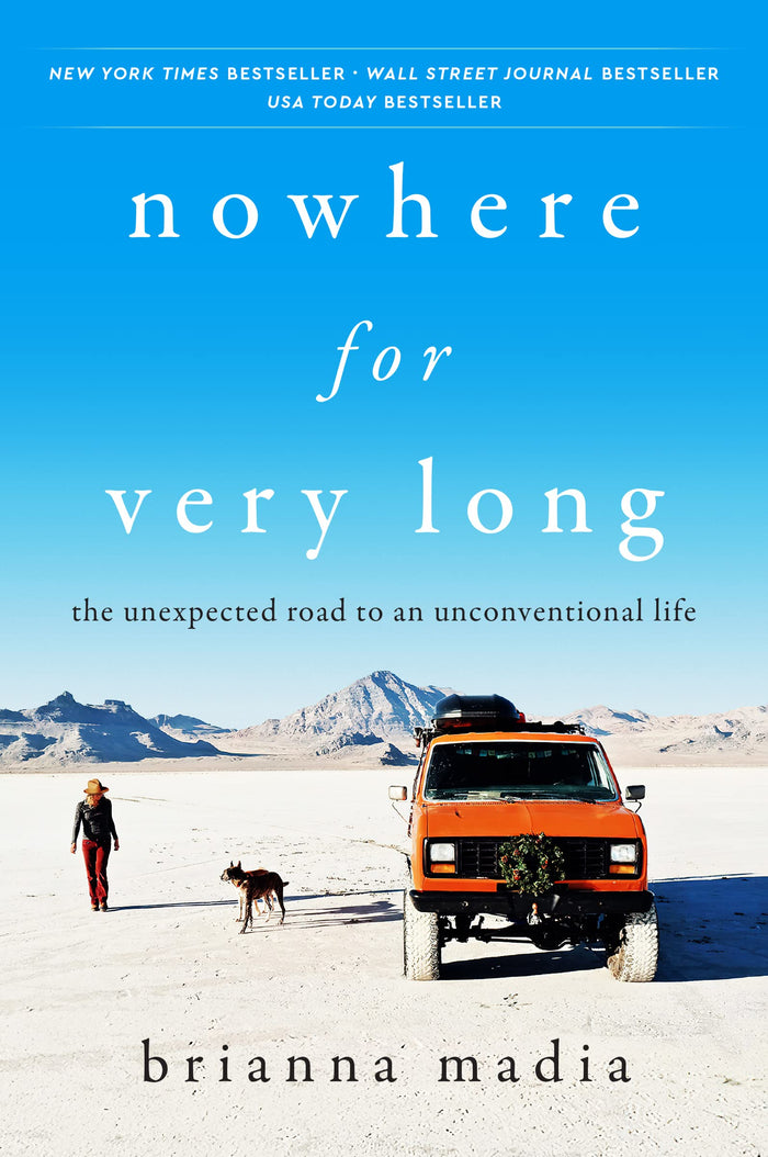 Nowhere for Very Long: The Unexpected Road to an Unconventional Life – A New York Times Bestselling Adventure Memoir by Brianna Madia - Paperback cover