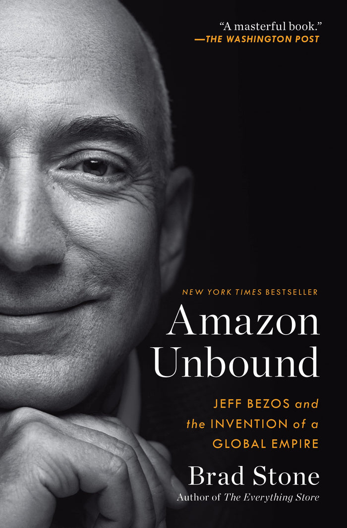 Amazon Unbound: Jeff Bezos and the Invention of a Global Empire by Brad Stone - Paperback cover