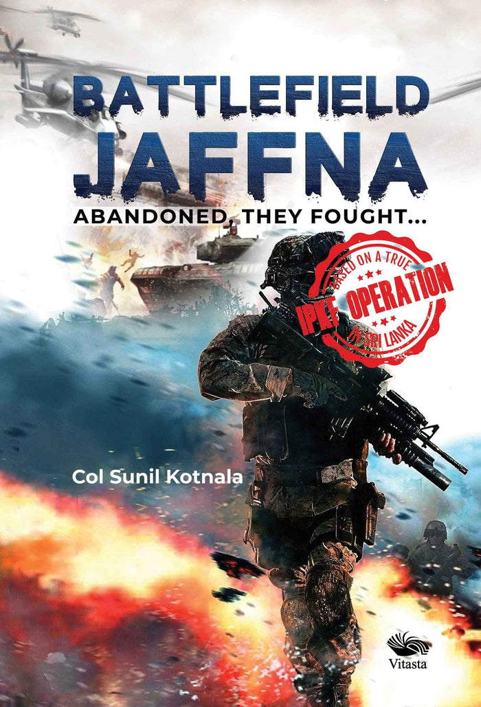 Front cover of the book 'Battlefield Jaffna: Abandoned, They Fought...' by Col Sunil Kotnala.