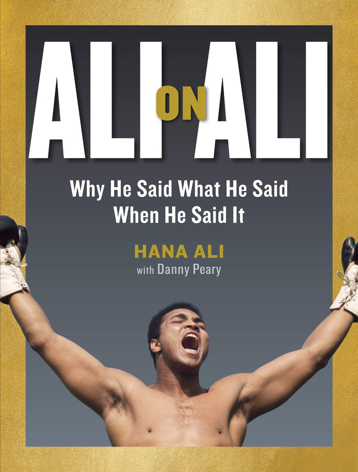 Ali on Ali: Why He Said What He Said When He Said It by Hana Ali - Hardcover cover