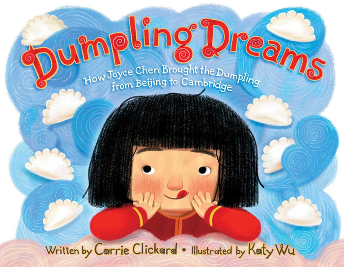 Dumpling Dreams: How Joyce Chen Brought the Dumpling from Beijing to Cambridge by Carrie Clickard - Hardcover cover