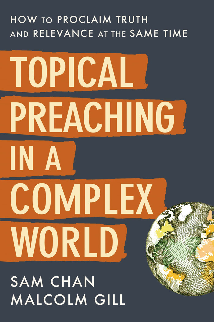 Topical Preaching in a Complex World: How to Proclaim Truth and Relevance at the Same Time by Sam Chan - Paperback cover
