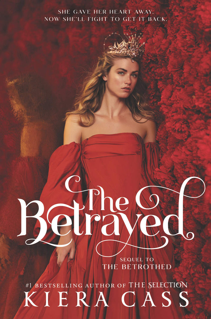 The Betrayed: Exiled from Coroa, Hollis finds refuge in Isolte―until royal intrigue forces her to choose between hidden love and a kingdom's fate by Kiera Cass - Hardcover cover