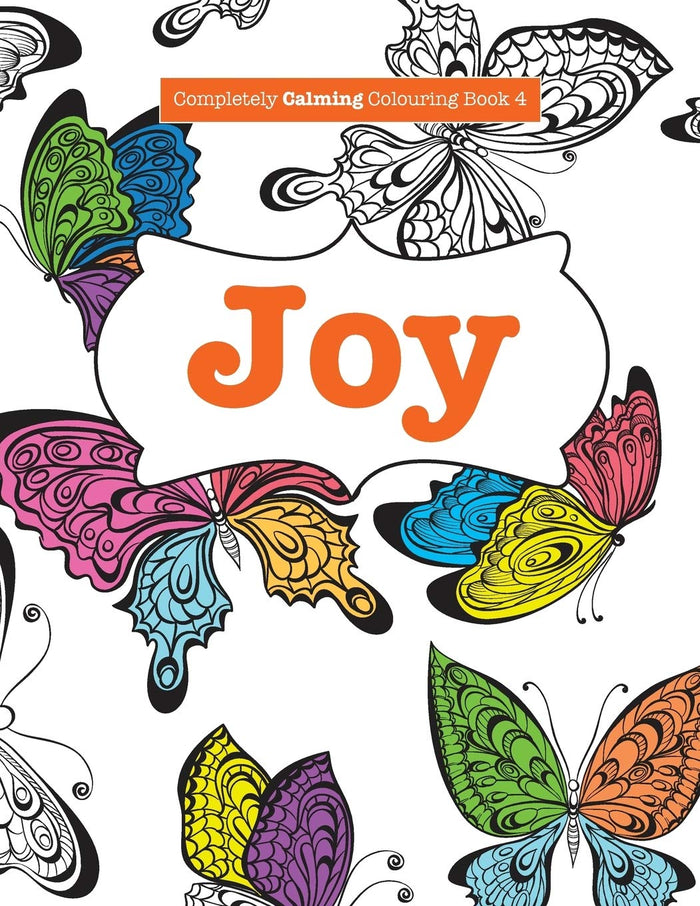 Completely Calming Colouring Book 4: JOY (Completely Calming Colouring Books) by Elizabeth James - Paperback cover