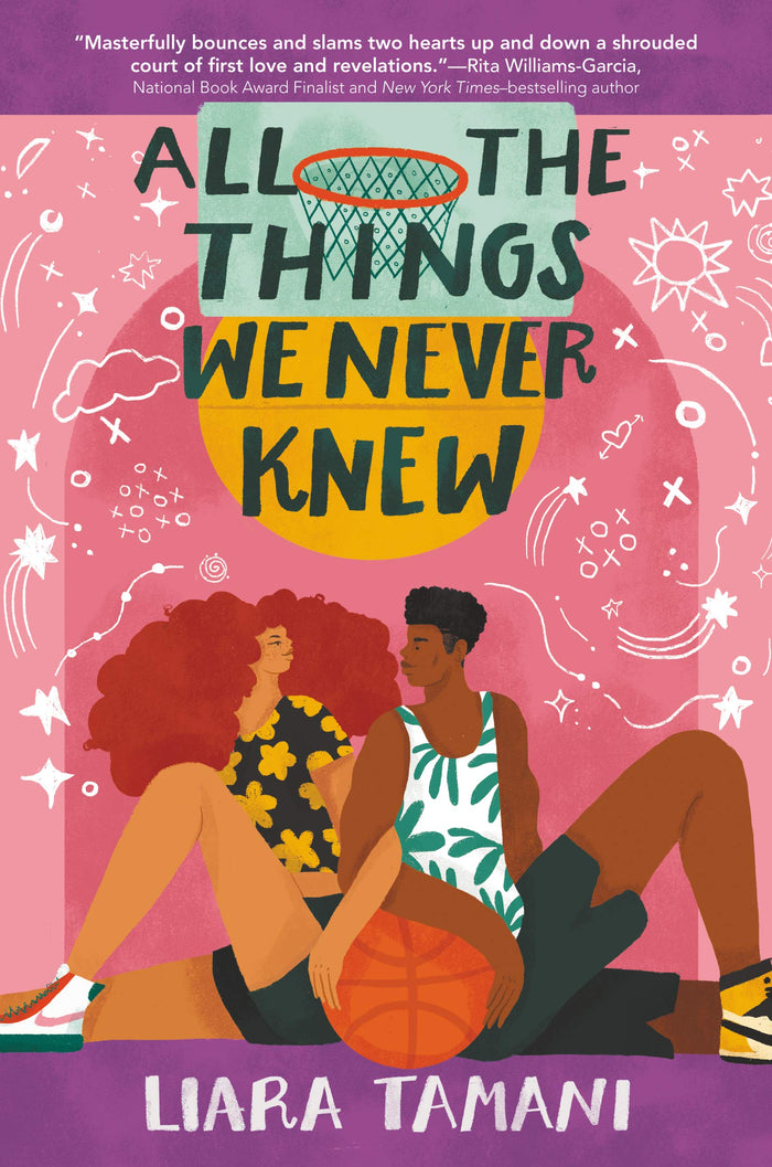 All the Things We Never Knew: A YA Romance About Two Black Teenagers, Basketball, and the Secrets Families Keep by Liara Tamani - Paperback cover