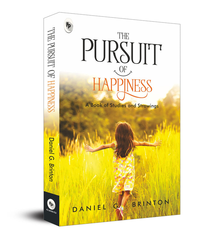 Pursuit of Happiness: A Book of Studies and Strowings, The by Daniel G. Brinton - Paperback cover