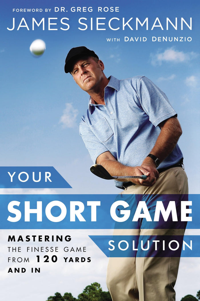 Your Short Game Solution: Mastering the Finesse Game from 120 Yards and In by David Denunzio - Hardcover cover