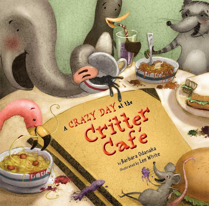 A Crazy Day at the Critter Café by Barbara Odanaka - Hardcover cover