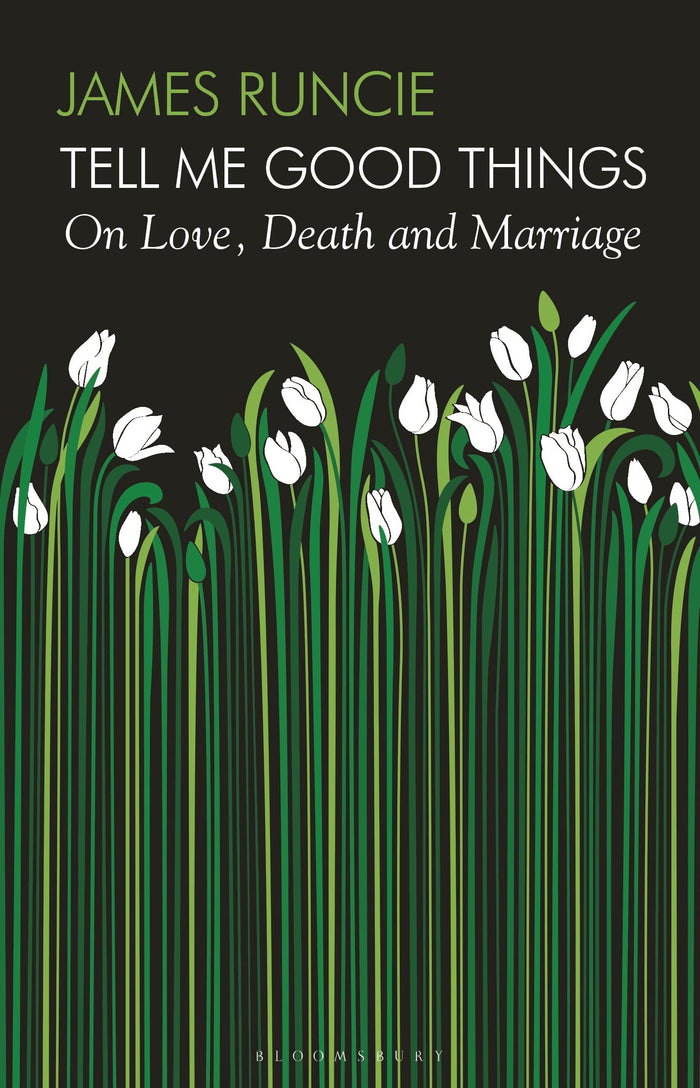 Tell Me Good Things: On Love, Death and Marriage by James Runcie - Hardcover cover