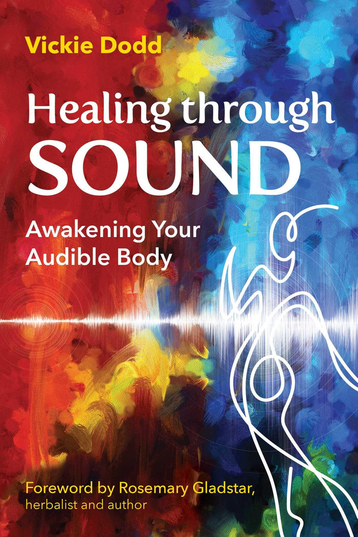 Healing through Sound: Awakening Your Audible Body by Vickie Dodd - Paperback cover