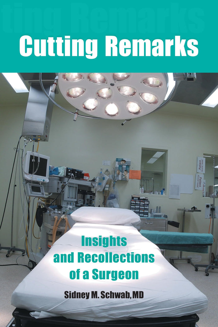 Cutting Remarks: Insights and Recollections of a Surgeon by Sidney M. Schwab MD - Paperback cover