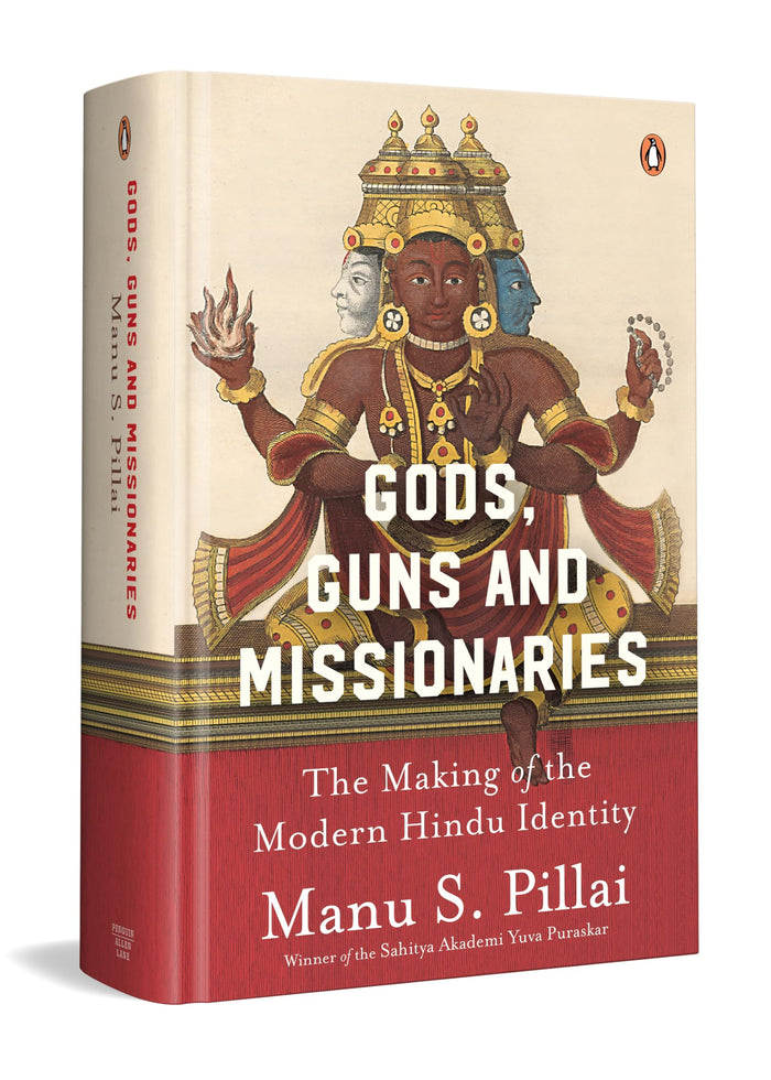 Gods, Guns and Missionaries: The Making of the Modern Hindu Identity by Manu Pillai - Hardcover cover