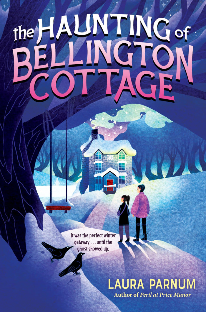 The Haunting of Bellington Cottage: A Spooky and Bighearted Ghost Story About Friendship and Winter Vacation for Children (Ages 8-12) by Laura Parnum - Hardcover cover