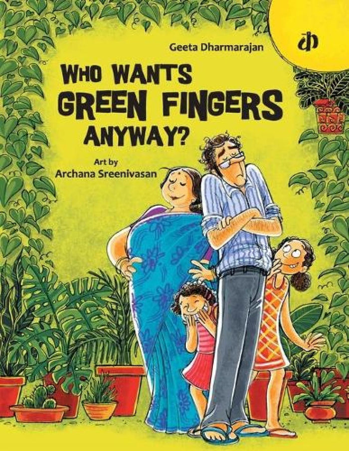 Who Wants Green Fingers Anyway? by Geeta Dharmarajan - Paperback cover